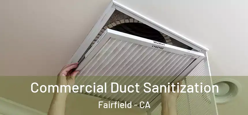  Commercial Duct Sanitization Fairfield - CA