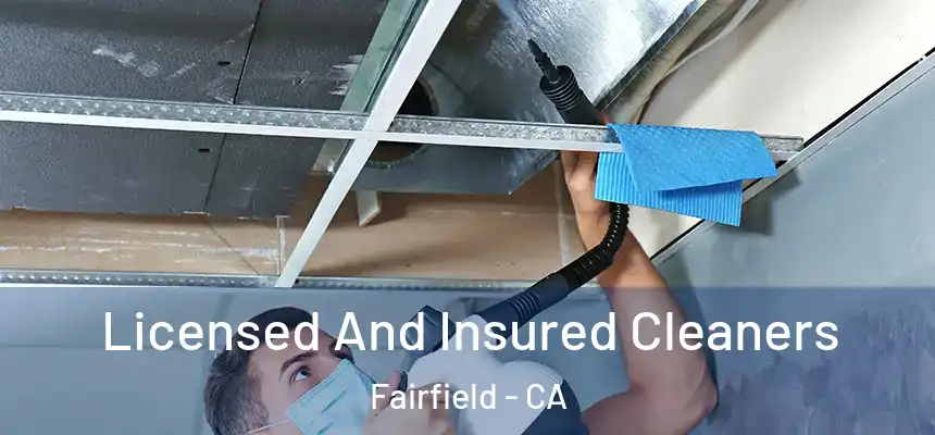 Licensed And Insured Cleaners Fairfield - CA